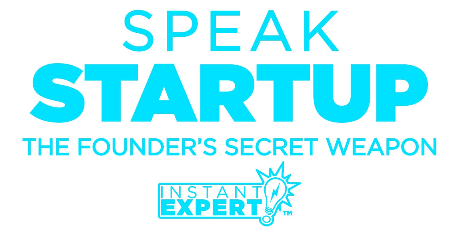 Speak Startup - the Silicon Valley dictionary - by Rick Carlile