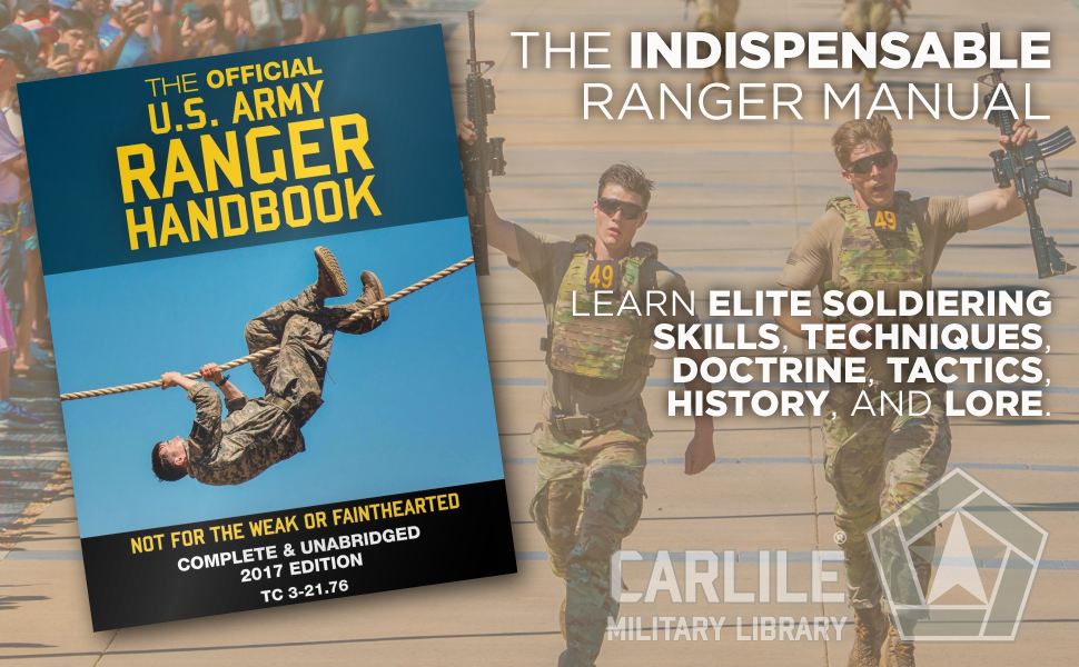 The indispensable Ranger manual - learn elite soldiering skills, techniques, doctrine, tactics, history, and lore.