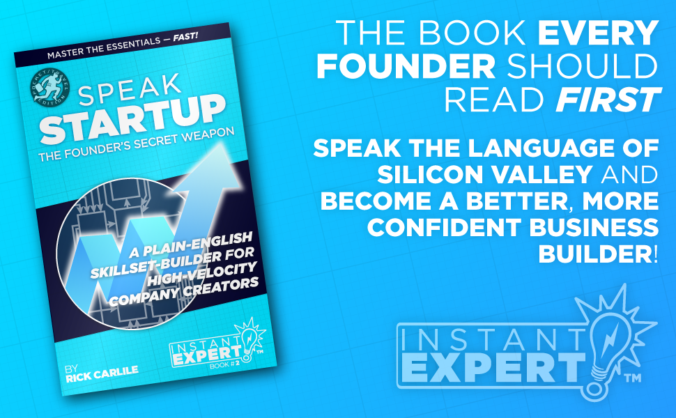 The book every founder should read first! Speak the language of Silicon Valley and become a better, more confident business builder!