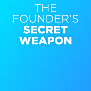 The founder's secret weapon.