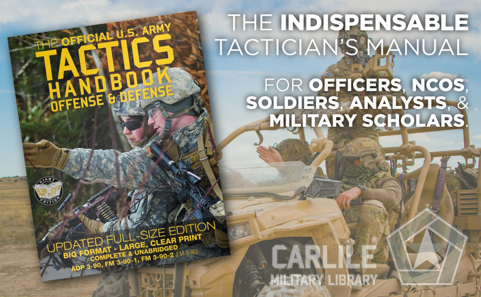 The indispensable tactician's manual for officers, NCOs, soldiers, analysts, and military scholars.