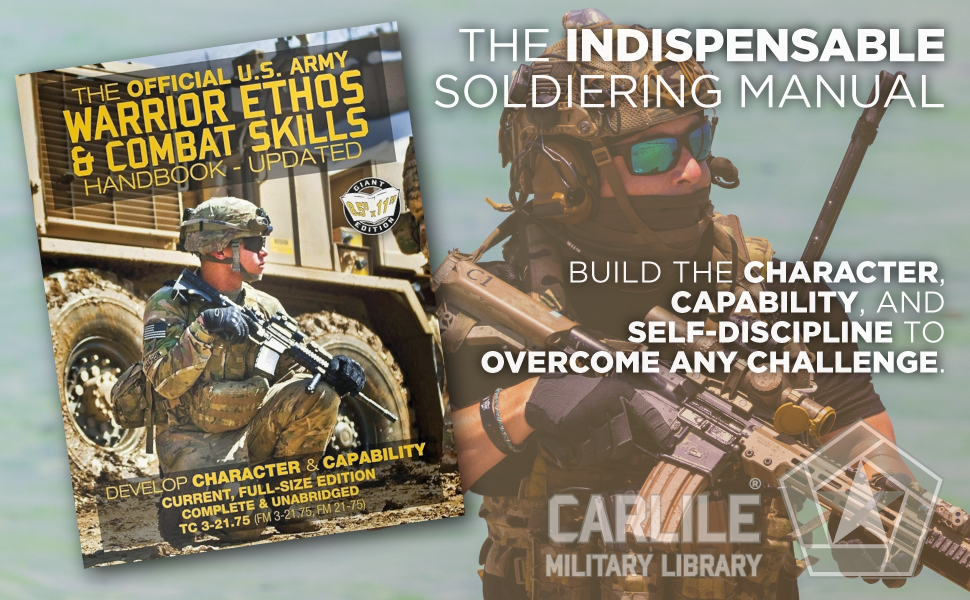 The indispensable soldiering manual: build the character, capability, and self-discipline to overcome any challenge.